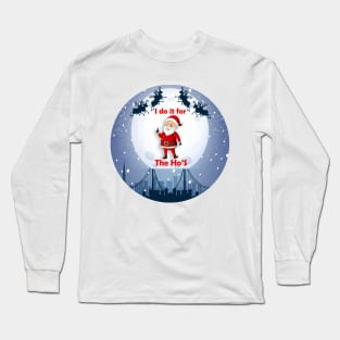 I Do It for The Hos Long Sleeve T-Shirt